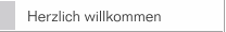 Herzlich willkommen